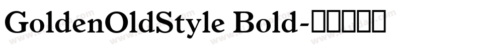 GoldenOldStyle Bold字体转换